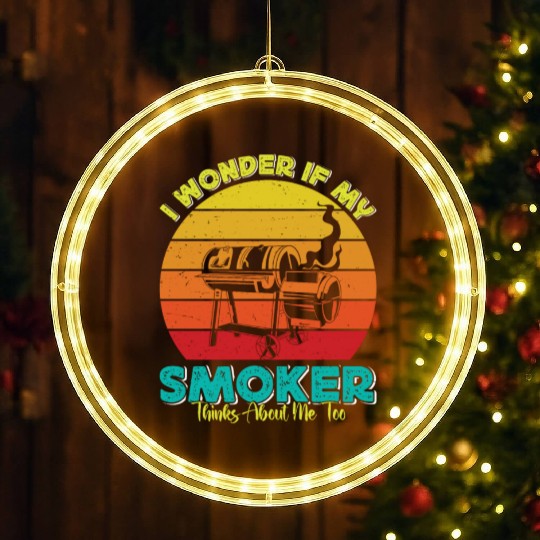 BBQ Party I WONDER IF MY SMOKER THINKS ABOUT ME LED Christmas Window Lights