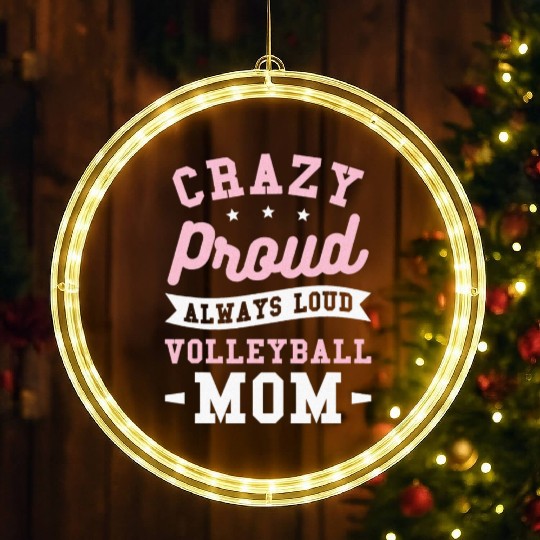Crazy Proud Always Loud Volleyball Mom LED Christmas Window Lights