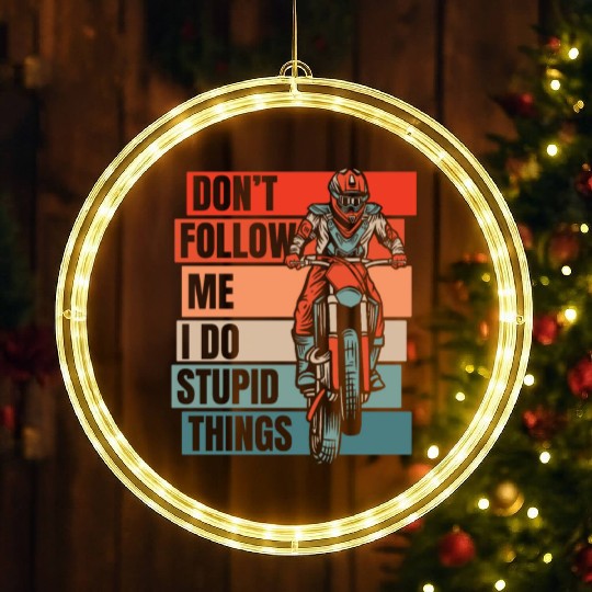 Don't Follow Me I Do Stupid Things Racing Riders LED Christmas Window Lights