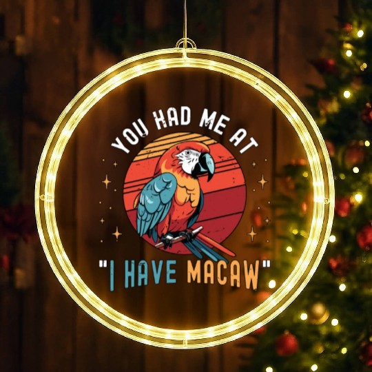 Macaw Bird You Had Me At I Have Parrot Macaw Lover LED Christmas Window Lights