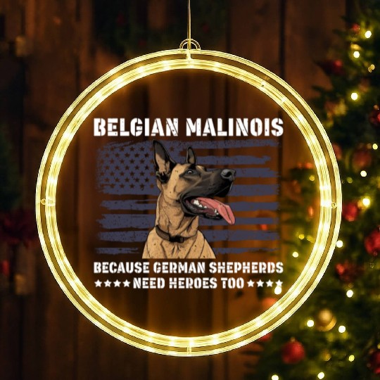 BELGIAN MALINOIS GERMAN SHEPHERDS NEED HEROS TOO LED Christmas Window Lights