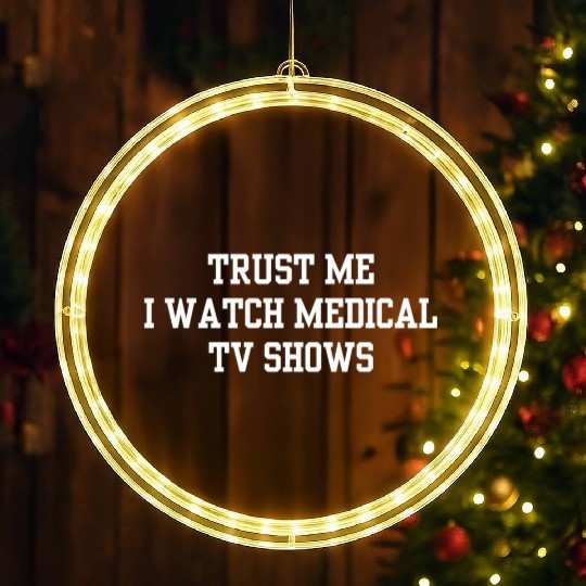 Trust Me I Watch Medical TV Shows LED Christmas Window Lights