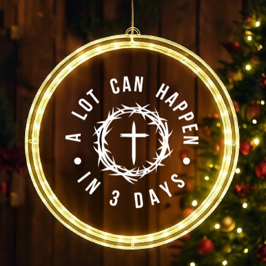 A LOT CAN HAPPEN IN 3 DAYS LED Christmas Window Lights