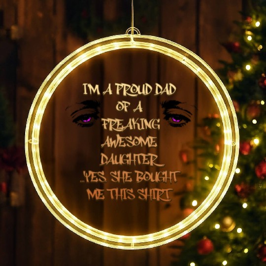 "I am a proud dad of a freaking awesome daughter LED Christmas Window Lights