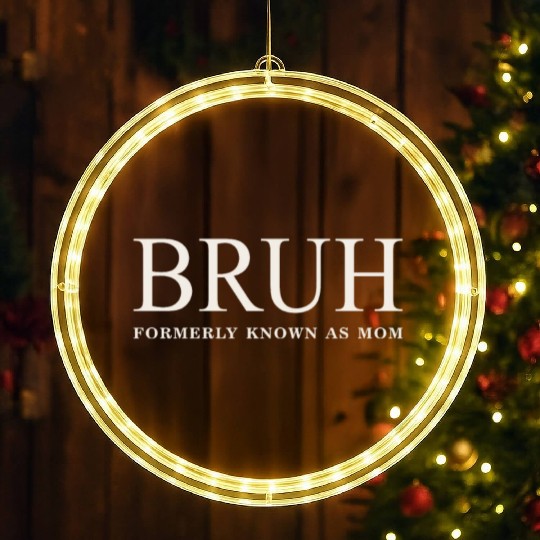 Funny Mother's Day Bruh: Formerly Known As Mom LED Christmas Window Lights