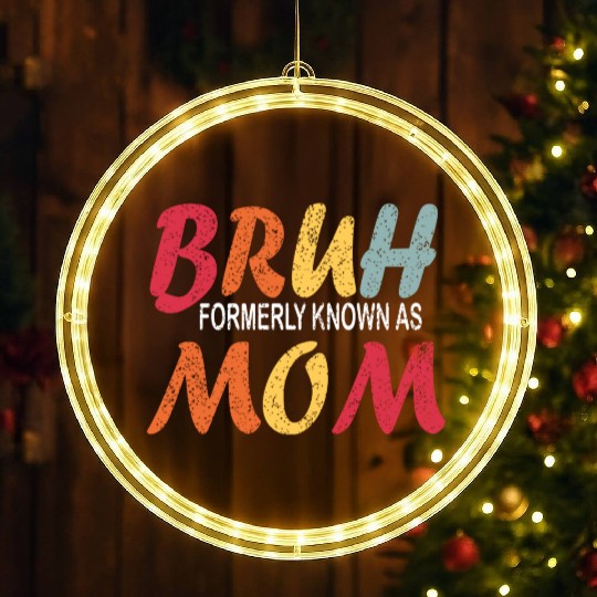 Bruh Formerly Known As Mom Funny Mom Mother's Day LED Christmas Window Lights