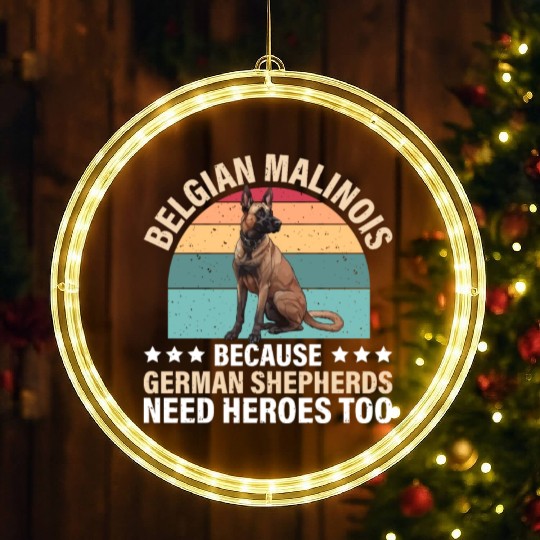 BELGIAN MALINOIS GERMAN SHEPHERDS NEED HEROS TOO LED Christmas Window Lights