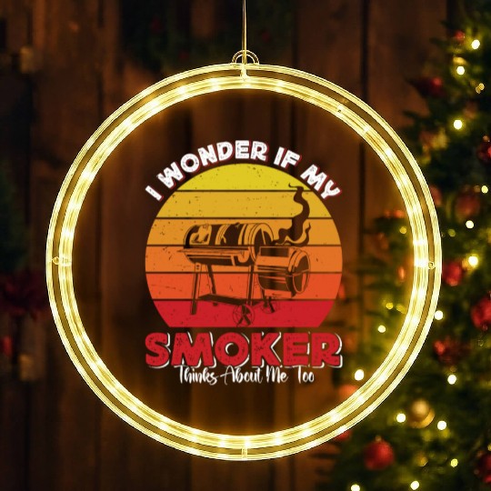 BBQ Party I WONDER IF MY SMOKER THINKS ABOUT ME LED Christmas Window Lights