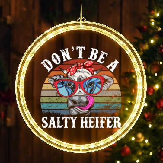 Don't Be A Salty Heifer Cows Lover Funny Vintage LED Christmas Window Lights