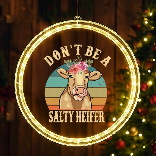 Don t Be A Salty Heifer Funny Farmer Cow Lover LED Christmas Window Lights