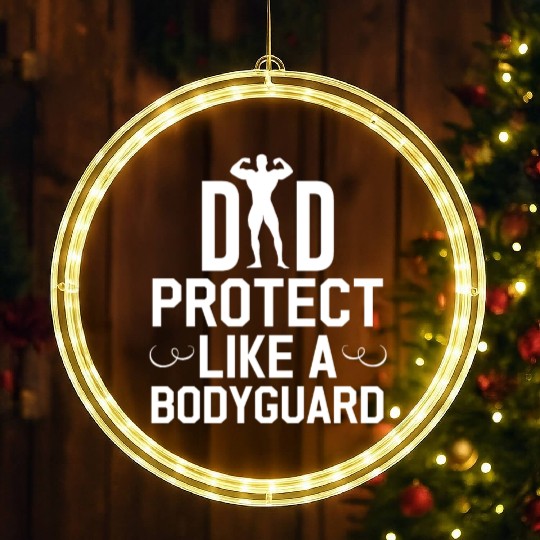 Dad Protect Like A Bodyguard Fathers Day Gifts LED Christmas Window Lights