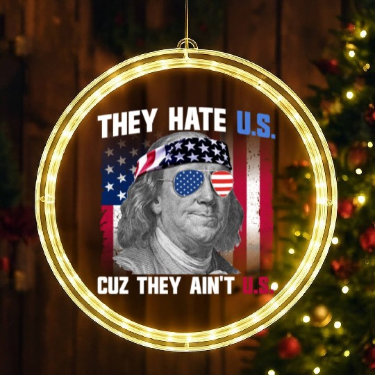 They Hate US Cuz They Ain't US Ben Franklin LED Christmas Window Lights