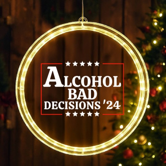 Alcohol & Bad Decisions 2024 Funny Presidential LED Christmas Window Lights