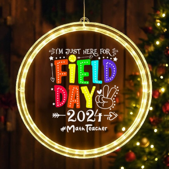 I'm Just Here For Field Day 2024 Math Teacher LED Christmas Window Lights