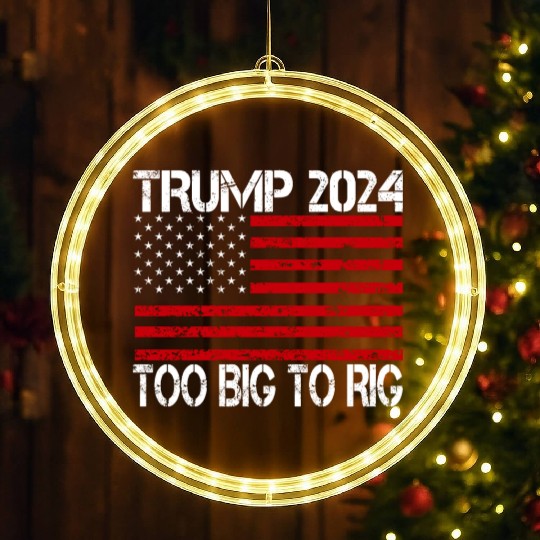 2024 Elections Too Big To Rig LED Christmas Window Lights