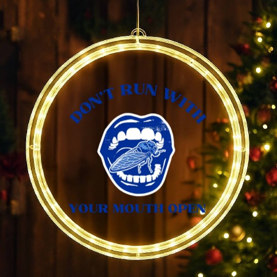 Cicada Funny Gift Don't Run with Your Mouth Open LED Christmas Window Lights