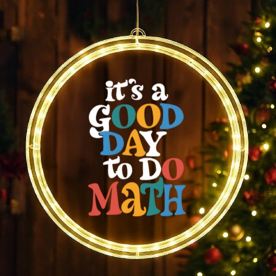 It's A Good Day to Do Math Teacher Inspirational LED Christmas Window Lights