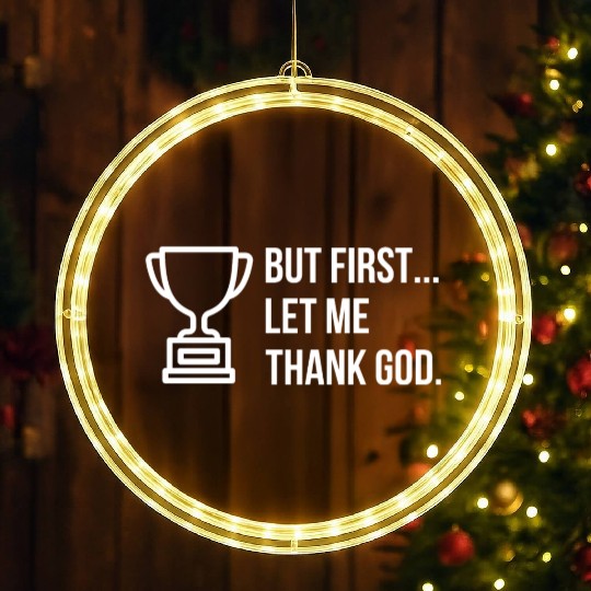 But First... Let Me Thank God Trophy of Gratitude LED Christmas Window Lights