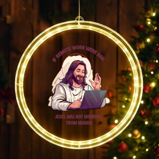 If remote work were bad, Jesus Would Be Here! LED Christmas Window Lights