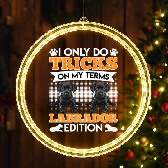 Black Labrador I DO TRICKS ON MY TERMS Funny LED Christmas Window Lights