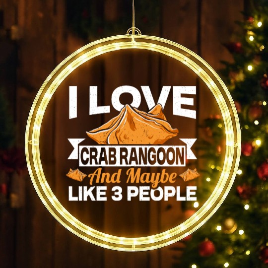 I Love Crab Rangoon And Maybe 3 People LED Christmas Window Lights
