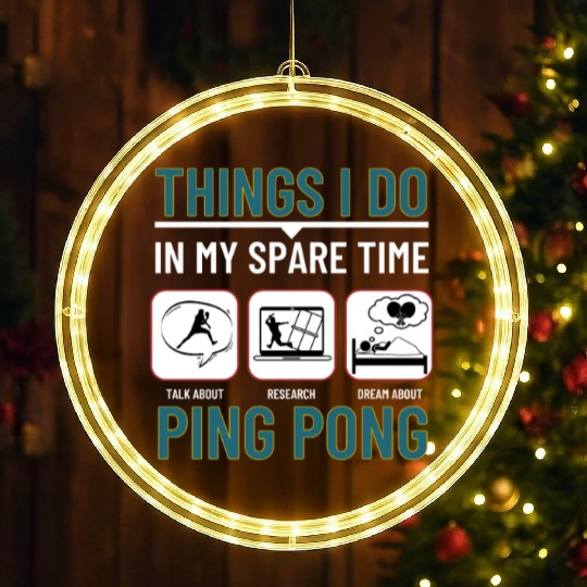 Ping Pong Things I Do In My Spare Time Funny Ping LED Christmas Window Lights