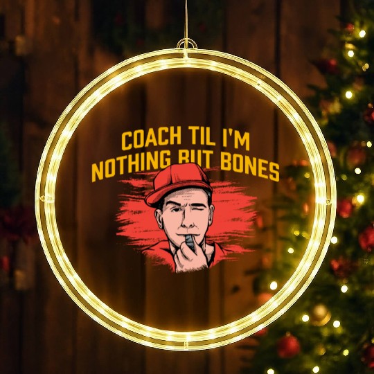 Coach Til Im Nothing But Bones Coaching Retirement LED Christmas Window Lights