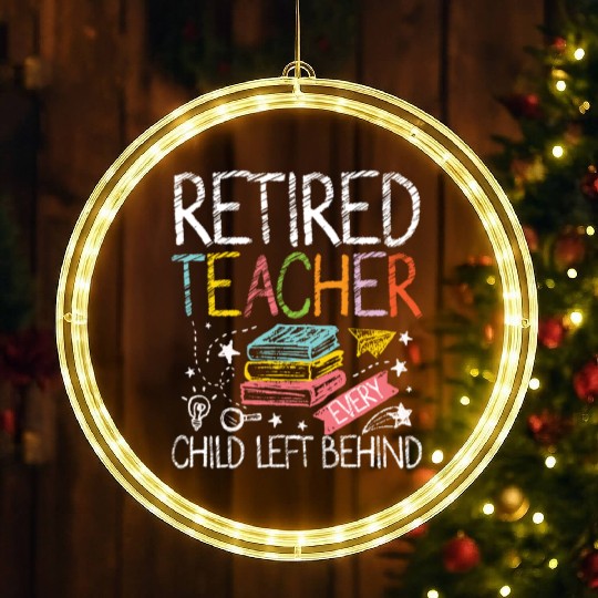 Retired teacher every child left behind LED Christmas Window Lights