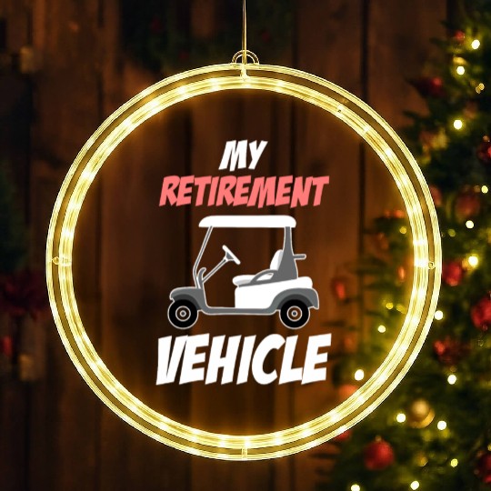 My Retirement Vehicle Funny Golf Cart Driver LED Christmas Window Lights