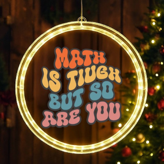 Math Is Tough But So Are You Funny Math Teacher LED Christmas Window Lights