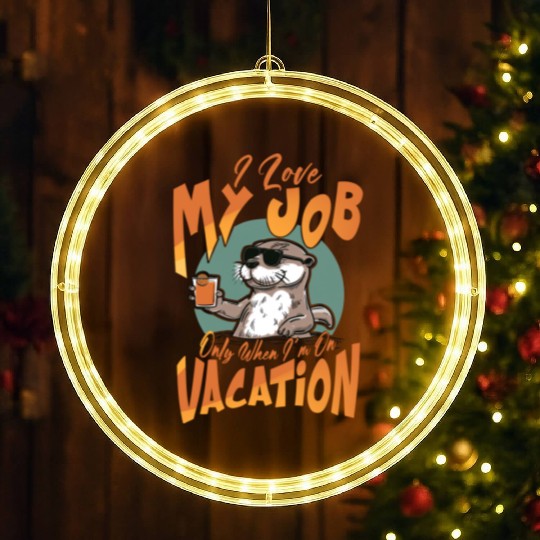I love my job, only when I'm on vacation. LED Christmas Window Lights