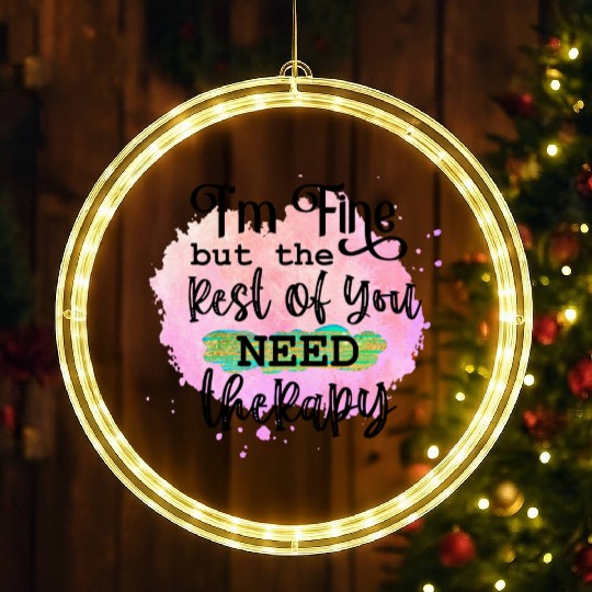 I'M FINE BUT THE REST OF YOU NEED LED Christmas Window Lights