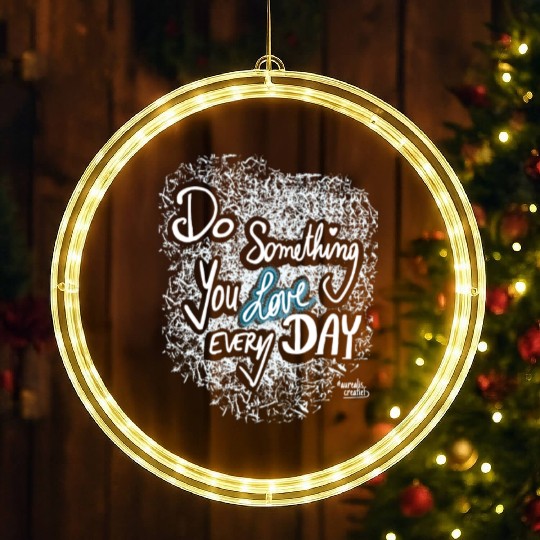 Do Something You LOVE Every Day LED Christmas Window Lights