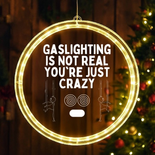 Gaslighting Is Not Real You re Just Crazy LED Christmas Window Lights