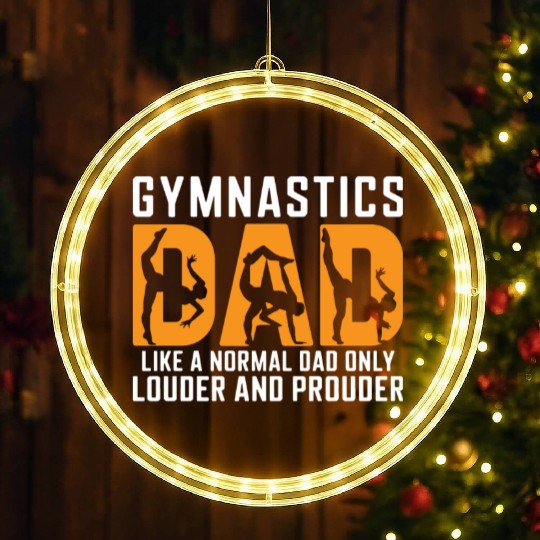 Like Louder & Proudere Dad Funny Gymnastics Dad LED Christmas Window Lights