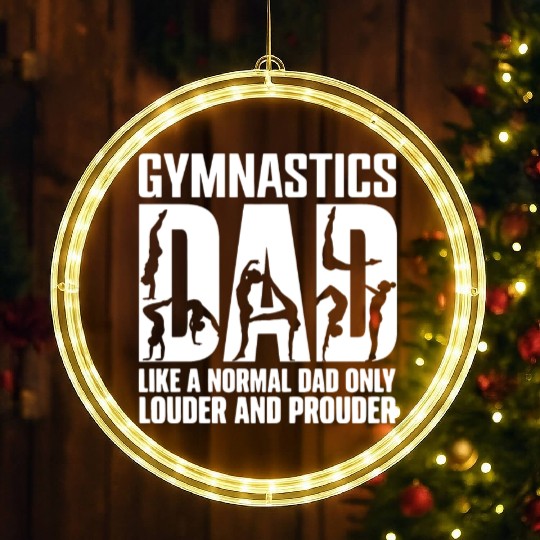 Only Louder & Proudere Dad Funny Gymnastics Dad LED Christmas Window Lights
