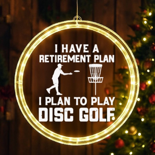 I Have a Retirement Plan Disc Golf LED Christmas Window Lights