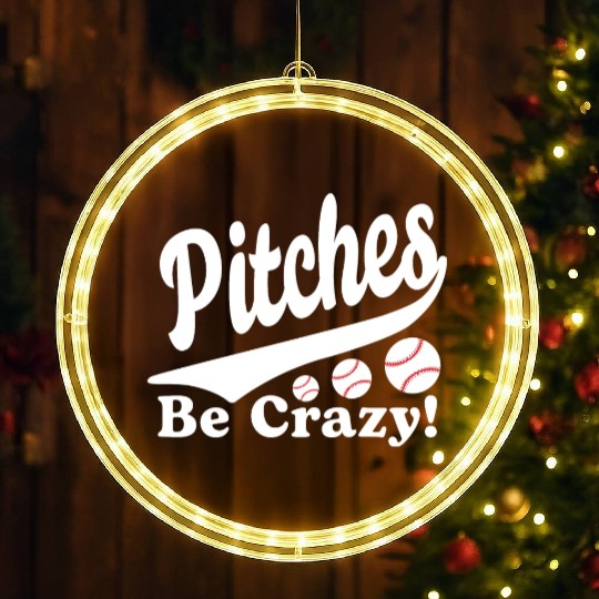 Pitches Be Crazy Funny Saying Baseball LED Christmas Window Lights