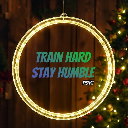 Train Hard Stay Humble Respect LED Christmas Window Lights
