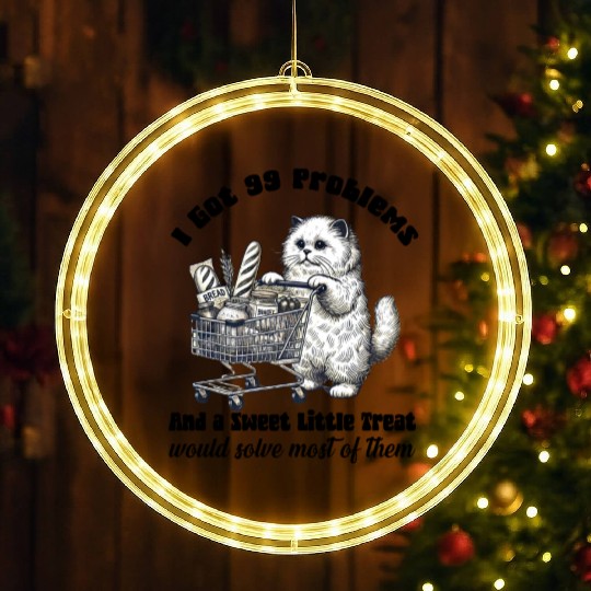I Got 99 Problems and a sweet little treat LED Christmas Window Lights