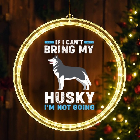 Siberian Husky Dog If I Can't Bring My Husky LED Christmas Window Lights