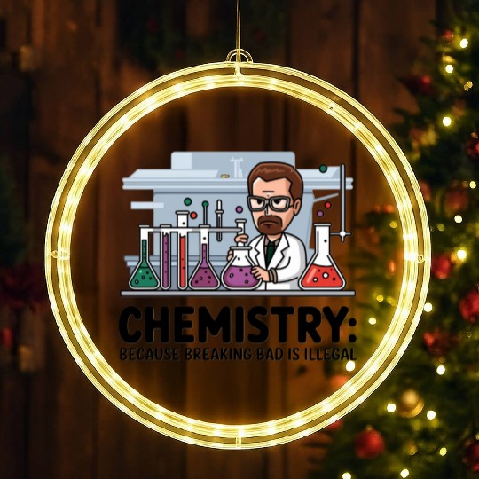 Chemistry Because Breaking Bad is Illegal Science LED Christmas Window Lights