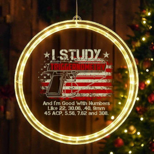I Study Triggernometry Good With Numbers Gun LED Christmas Window Lights