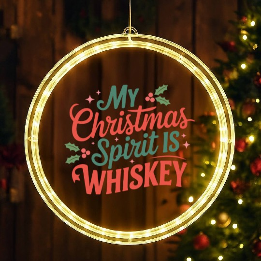 My Christmas Spirit Is Whiskey - Funny Holiday LED Christmas Window Lights