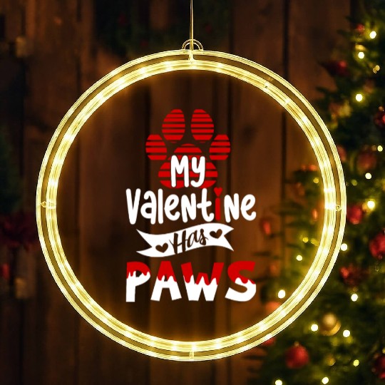 My valentine has paws For dog lovers LED Christmas Window Lights