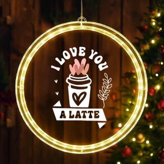 I Love You A Latte LED Christmas Window Lights