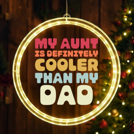 My Aunt is Definitely Cooler Than My Dad LED Christmas Window Lights