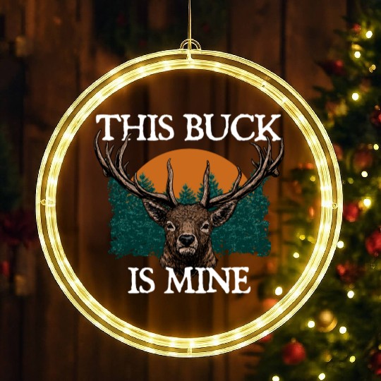 This Buck is Mine Hunting Deer Hunter Elk Wild LED Christmas Window Lights