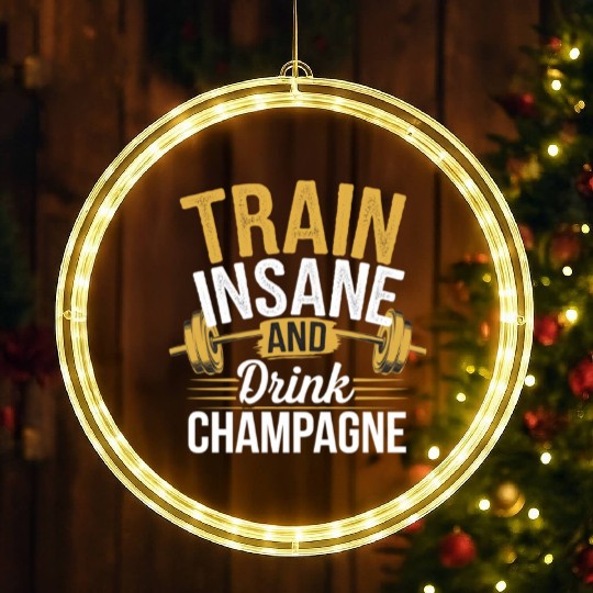 Train Insane And Drink Champagne 5 LED Christmas Window Lights