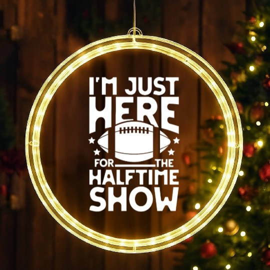 I m just here for the halftime show football LED Christmas Window Lights